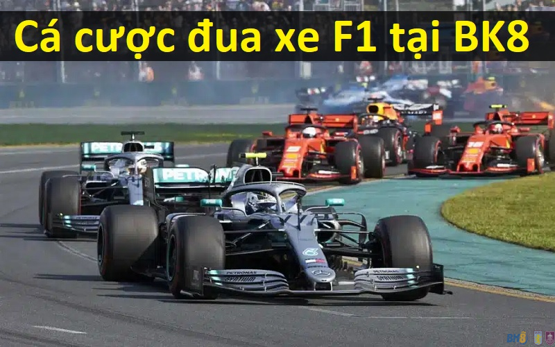 Cá cược đua xe F1 tại BK8 là gì?