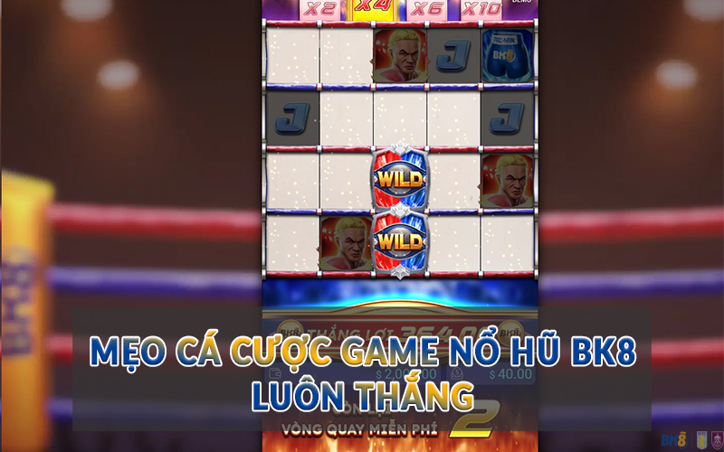Mẹo cá cược game Nổ Hũ BK8 luôn thắng
